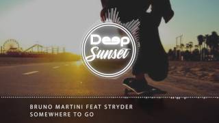 Bruno Martini feat Stryder -  Somewhere To Go