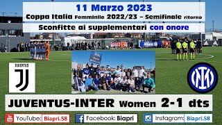 11.3.2023 JUVENTUS-INTERWOMEN 2-1 dts **SCONFITTE CON ONORE** (Video Biapri)