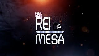 Rei da Mesa - Pela primeira vez, não perca!!!!