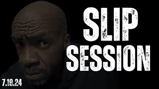 Late Night Slip Session 7.19.24