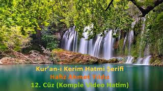 KUR'AN I KERİM HATMİ ŞERİFİ 12  CÜZ komple video hatim  HAFIZ AHMET YILDIZ