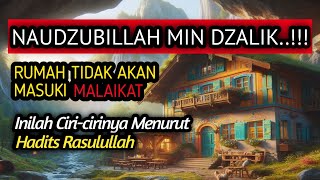 HINDARILAH..!!! 12 CIRI-CIRI RUMAH YANG TIDAK AKAN DIMASUKKAN MALAIKAT MENURUT HADIST RASULULLAH.