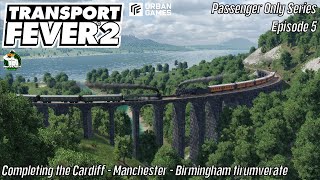 TF2 - Passenger Only Challenge - Completing Cardiff - Manch - Birmingham  - Episode 5