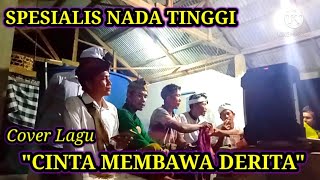 VIRALL..!! COVER LAGU SPESIALIS NADA TINGGI - "CINTA MEMBAWA DERITA"