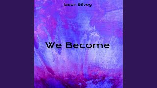 We Become