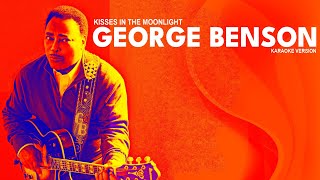 KISSES IS THE MOONLIGHT - GEORGE BENSON (Karaoke Version)