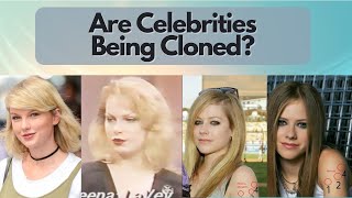 Are Celebrities Being Cloned?