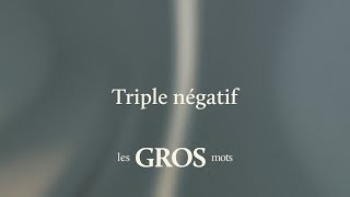 Que signifie « triple négatif » ?