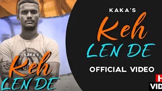 Keh Len De (Official Video) Kaka | Latest Punjabi Songs 2020 | New Punjabi Song 2020 | the one man