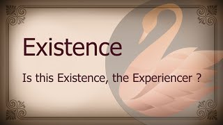 Existence and Experiencer