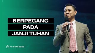 BERPEGANG PADA JANJI TUHAN - Fuji Harsono - Official Kotbah