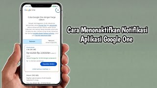 Cara Menonaktifkan Notifikasi Aplikasi Google One