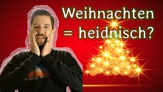 Weihnachten - ein unbiblisches, unchristliches Fest?! Haben die Zeugen Jehovas nicht recht?