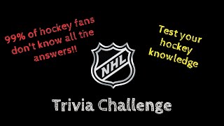 NHL Trivia Challenge - Bet You Cannot Get Them All Right