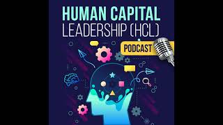 The Role of Human Capital Leadership in Organizational Success, with Tim Calise