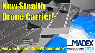 NEW STEALTH DRONE CARRIER - Hanwha Ocean "Ghost Commander" [MADEX 2023]