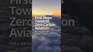 First Steps Towards Zero-Carbon Aviation