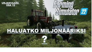 URJANVAARA - OSA 12 - HALUATKO MILJONÄÄRIKSI ? - FS22