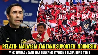 SANGAT ANGKUH ~ Pelatih Malaysia Tantang Suporter Timnas Sampai ngomong begini ~ awas saja kau