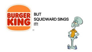 BURGER KING AD BUT SQUIDWORD SINGS IT( credit to Burger King )