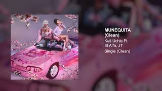 Kali Uchis, El Alfa, JT - Muñekita (Clean Version)