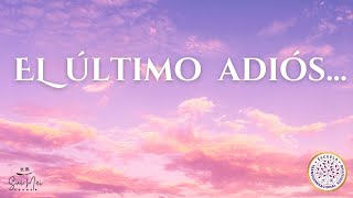 🦋 EL ÚLTIMO ADIÓS ⭐️⭐️ Video Completo ⭐️⭐️ Tomar Conciencia de nuestra vida, AGRADECER