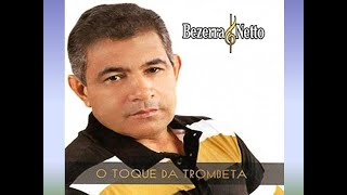 Belo hino: O TOQUE DA TROMBETA - Canta: Bezerra Neto