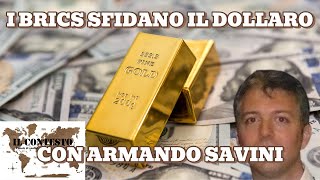 I Brics sfidano il dollaro – Con Armando Savini