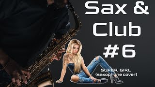 SAX & CLUB # 6 (Reamonn - Supergirl saxophone club cover)