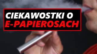 CIEKAWOSTKI O E-PAPIEROSACH!