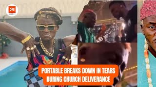 PORTABLE BREAKS DOWN IN TEARS DURING CHURCH DELIVERANCE