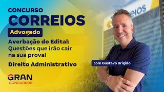 Concurso Correios Advogado | Averbação do Edital: Direito Administrativo com Gustavo Brigido