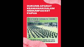 Dukung Aparat Keamanan dalam Menumpas KST Papua