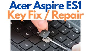 How To Fix / Replace Keyboard Key - Acer Aspire ES1 ES1-512 - Letter Key / Small Key