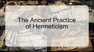 The Ancient Practice of Hermeticism