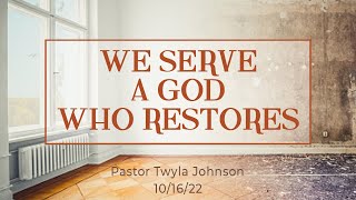 We Serve a God Who Restores