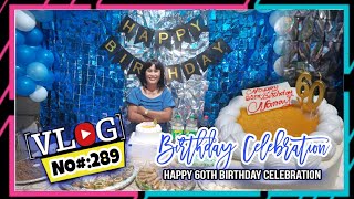 VLOG no#289 | Birthday Celebration | Happy 60th Birthday Nay