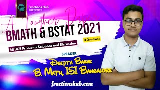 ISI BMATH BSTAT UGB 2021 full paper solution and discussion by Deepta Basak