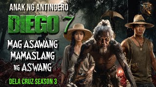 DIEGO 7 'Mag Asawang Mamamaslang ng Aswang '|DELA CRUZ SEASON 3| KWENTONG ANTINGERO| SHOUT OUT!!!