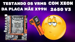 TESTANDO O VRM DA PLACA X99H COM  XEON 2650 V3 !