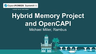 OpenPOWER Summit NA 2019: Hybrid Memory Project and OpenCAPI