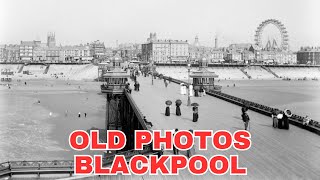 Old Photos of Blackpool England United Kingdom