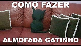 Como Fazer Almofada Gatinho