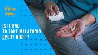 Is It Bad to Take Melatonin Every Night? Is It Ok to Take Melatonin Every Night? Is Melatonin Safe?