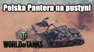 Polska Pantera na pustyni - ogrywamy World of Tanks