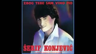 Serif Konjevic - Zbog tebe sam vino pio  (Audio)