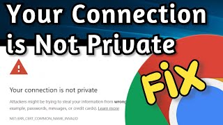 How To Fix: Your Connection is Not Private, Google Chrome, NET::ERR_CERT_COMMON_NAME_INVALID