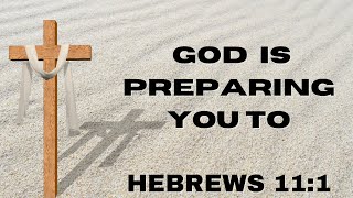 GOD IS FULFILLING HEBREWS 11:1