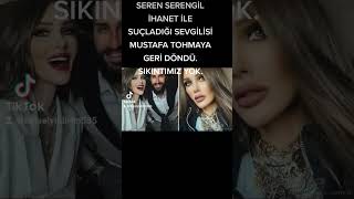 SEREN SERENGİL İHANET İLE SUÇLADIĞI SEVGİLİSİ MUSTAFA TOHMA YA GERİ DÖNDÜ. SIKINTIMIZ YOK DEDİ.