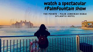 Dubai Palm Fountain Show | The Pointe Palm Jumeirah Fountain Show - THE PALM FOUNTAIN